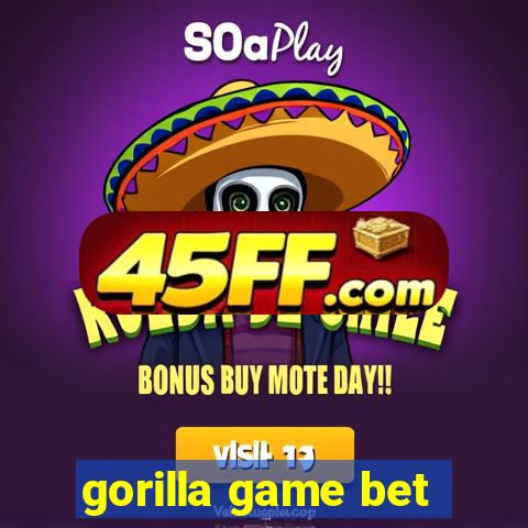 gorilla game bet